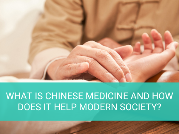 What is Chinese Medicine and How Does it Help Modern Society