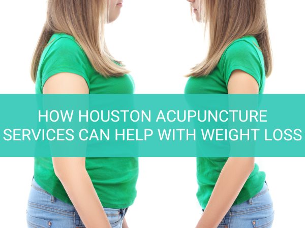 How Houston Acupuncture Services Can Help with Weight Loss