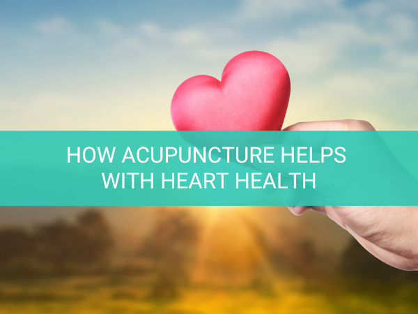 How Acupuncture Helps with Heart Health