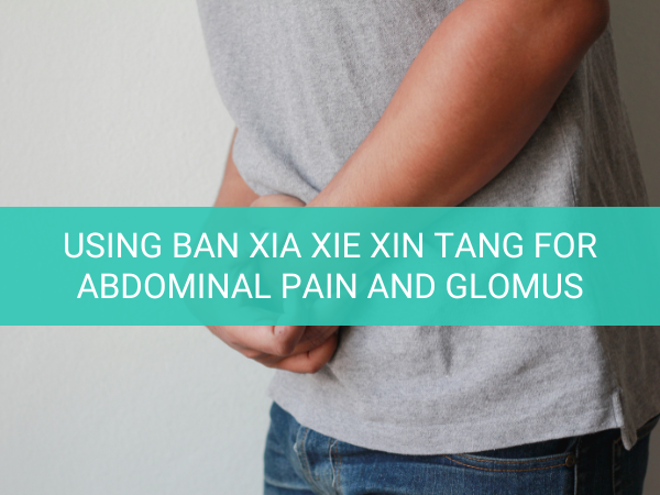 Using Ban Xia Xie Xin Tang For Abdominal Pain and Glomus